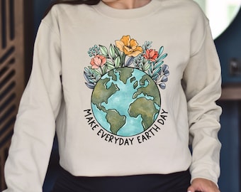 Make Everyday Earth Day Sweatshirt, Be Kind to the Planet Sweatshirt, Earth Day Sweatshirt, Save the Earth Sweatshirt, Sea Plastic Free