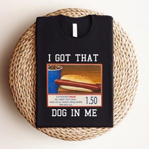I Got That Dog In Me T-Shirt,Hotdog T-Shirt,Meme T-Shirt,Funny Mom T-Shirt,Hot Dog Lover Gift, Trendy Hot Dog T-Shirt,Gift For Her