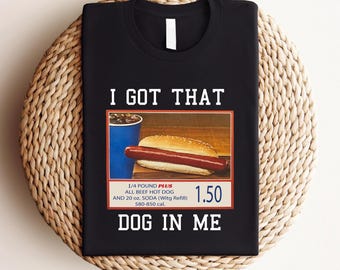 I Got That Dog In Me T-Shirt,Hotdog T-Shirt,Meme T-Shirt,Funny Mom T-Shirt,Hot Dog Lover Gift, Trendy Hot Dog T-Shirt,Gift For Her