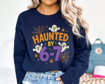 Haunted By 6-7 Halloween Sweatshirt, Spooky Season Sweatshirt,Scary Social Media Trend,Pumkin Ghost Sweatshirt,Gift for Halloween