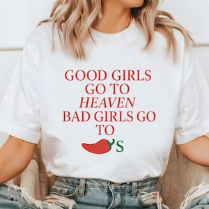 Good Girls Go To Heaven,Bad Girls Go To Chili&#39;s T-Shirt,Chili Pepper T-Shirt,Chilis Restaurant T-Shirt,Hot Pepper Jelly Tee,Funny Chilis Tee