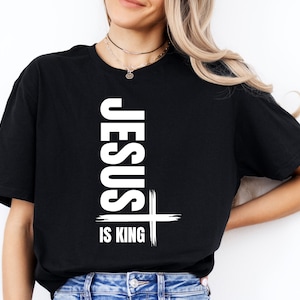Jesus is King T-Shirt, Christion Quote Shirt, Faith Shirt, Christian Shirt, Jesus is King, Bible Verse Shirt, Bible Shirt, Church Shirt