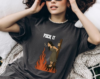 Comfort Color F*ck It Witch T-Shirt,Funny Witch T-Shirt,Witch On Fire T-Shirt,Feminist Witch Gifts,Women Empowerment,Women's Rights T-Shirt