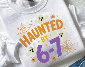 Haunted By 6-7 Halloween Sweatshirt, Spooky Season Sweatshirt,Scary Social Media Trend,Pumkin Ghost Sweatshirt,Gift for Halloween