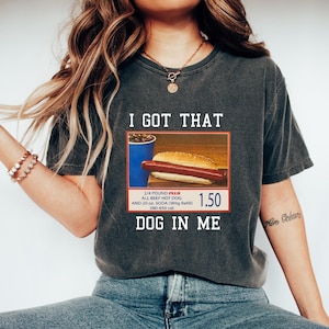 Comfort Color I Got That Dog In Me T-Shirt,Hotdog T-Shirt,Meme T-Shirt,Funny Mom T-Shirt,Hot Dog Lover Gift, Trendy T-Shirt,Gift For Her