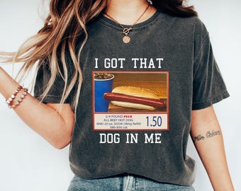 Comfort Color I Got That Dog In Me T-Shirt,Hotdog T-Shirt,Meme T-Shirt,Funny Mom T-Shirt,Hot Dog Lover Gift, Trendy T-Shirt,Gift For Her