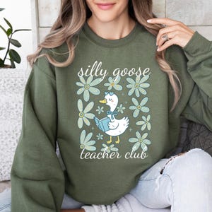 Silly Goose Sweatshirt,Floral Teacher Clup Sweatshirt,Back to School Sweatshirt,Teacher Apreciation Gift,Gift for Teacher,Funny Teacher Gift