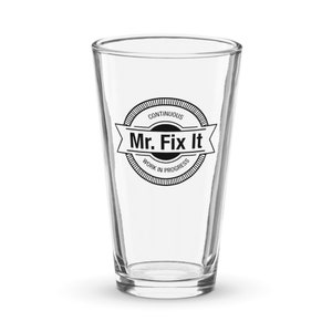 Mr. Fix It - Pint Glass - 16 oz Capacity - Shaker Style Drinking Glass - Barware - Gift for Him - Fathers Day - Humorous
