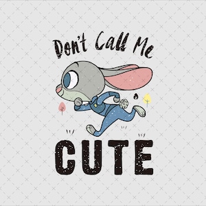 Dont Call Me Cute Png, Zootopia Png, Zootopia Svg , Zootopia Family Vacation Svg, Family Squad Svg, Digital File
