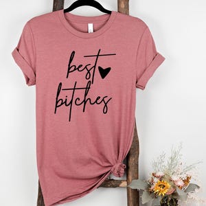 Bestie Shirt, Best Bitches Shirts, Bestie Gift, Best Friend T-Shirt,  Best Friend Gift, Friendship Gift, Best Friend Shirt, Bestie Tee  t889