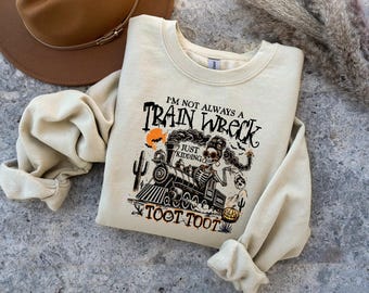 I'm Not Always A Train Wreck Just Kidding Toot Toot Shirt, Trending Unisex Tee Shirt, Unique Shirt Gift, Funny Train Wreck, Halloween, a184