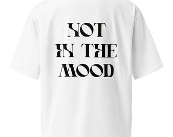 Camiseta unisex extragrande "Not In The Mood" (No estoy de humor)