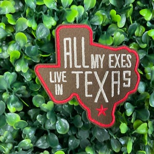 All My Exes Live in Texas Embroidered Patch