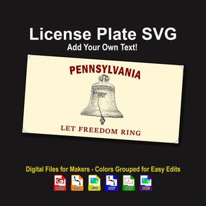 May include: A beige license plate design with the text "PENNSYLVANIA" in maroon and "LET FREEDOM RING" in black. The image features a detailed illustration of the Liberty Bell. The top of the image reads "License Plate SVG Add Your Own Text!"