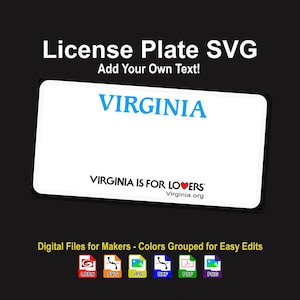 May include: A white license plate SVG design with the word "VIRGINIA" in blue. The phrase "VIRGINIA IS FOR LOVERS" is below. The image includes the text "License Plate SVG Add Your Own Text!" and "Digital Files for Makers - Colors Grouped for Easy Edits."