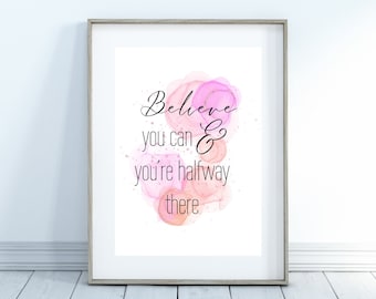 Motivational Digital Print - Believe You Can & You're Halfway There