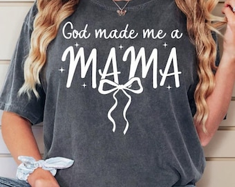Comfort Colors® God Made Me A Mama Shirt, Christian Mom Shirt, Faith Mama Tee, Religious Gift for Mom, Mothers Day Gift