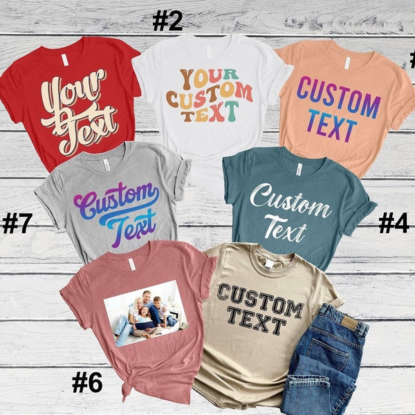 Customize Your Own Shirt, Custom Text Shirt, Personalized Custom Tee, Custom Made Shirt, Your Photo Tee, Matching Custom T-Shirt, Your Logo