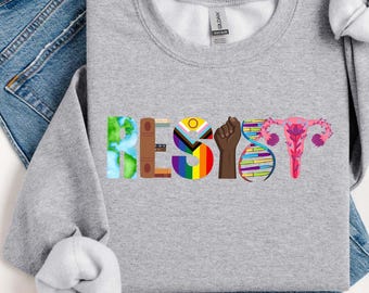 Resist Sweatshirt, Liberal Activist Sweater, BLM Sweatshirt, LGBTQ+ Shirt, Women Empowerment Tee, Democracy Sweatshirt, Feminist Gift