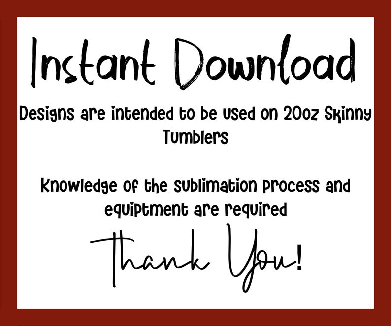 May include: Instant download graphic design for 20oz skinny tumblers. Designs are intended to be used on sublimation tumblers. Knowledge of the sublimation process and equipment are required. Thank You!