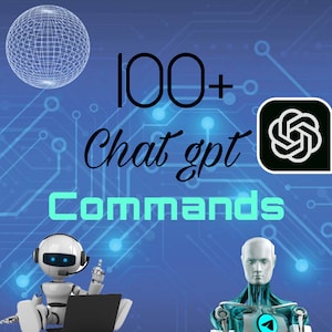 May include: A blue background with a circuit board pattern. The text "100+ Chat gpt Commands" is in the center of the image. Two robots are on either side of the text. The robot on the left is white and has a headset. The robot on the right is blue and has a play button on its chest. The logo for Chat GPT is in the upper right corner of the image.