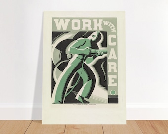 May include: A vintage poster with a green and black illustration of a worker using a jackhammer. The poster reads "Work With Care".