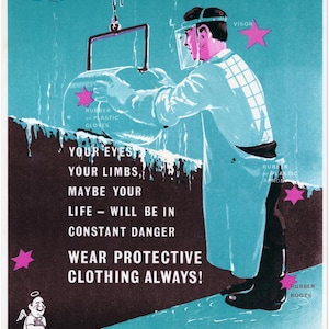 May include: A safety poster with a blue background and a man wearing protective gear handling a container of corrosive material. The poster reads "If you handle corrosives, your eyes, your limbs, maybe your life - will be in constant danger. Wear protective clothing always! Think safely, work safely, live safely."