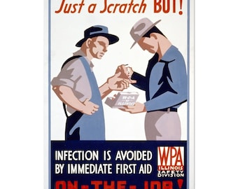 May include: A vintage safety poster with a blue and white color scheme. Two men are shown, one is applying a bandage to the other's hand. The poster reads "Just a Scratch"BUT!" and "INFECTION IS AVOIDED BY IMMEDIATE FIRST AID ON-THE-JOB!" with the WPA Illinois Safety Division logo.