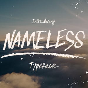 May include: An image with a cloudy sky background featuring the words "Introducing NAMELESS Typeface" in a bold, white, handwritten style. The word "NAMELESS" is the largest text element, with "Introducing" and "Typeface" in smaller fonts.