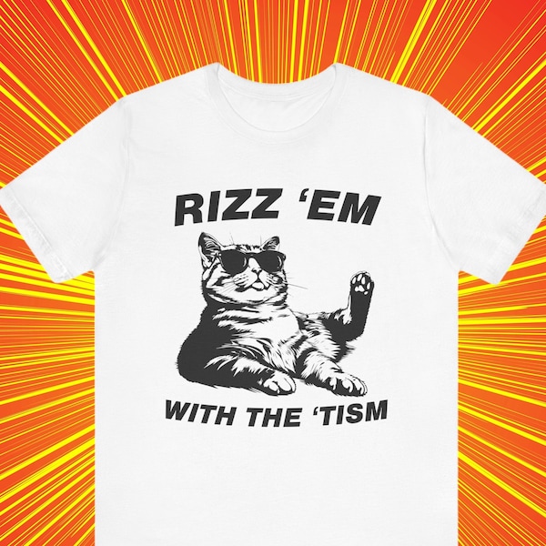 Rizz 'Em With The 'Tism, Rizz em shirt, Rizz em tshirt, Rizz meme shirt, Rizz cat tshirt, Cool Cat shirt, Gamer gift ideas