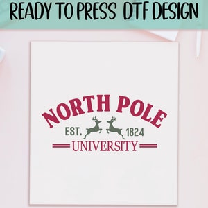 North Pole Ready to Press DTF, University Squad Print, Heat Press DTF Transfer, Xmas Reindeer Print, Christmas Match DTF, Xmas Holiday Print
