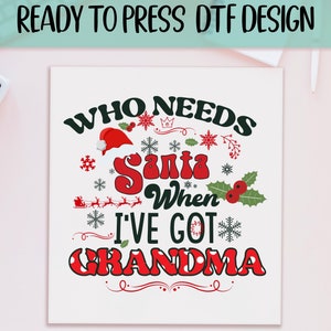 Who Needs Santa Ready to Press DTF, Christmas Funny Print, Heat Press DTF Transfer, Christmas Match Print, Christmas Santa Hat DTF