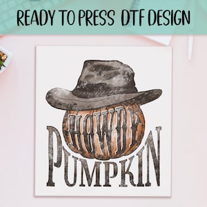 Howdy Pumpkin Ready to Press DTF, Western Pumpkin Print, Heat Press DTF Transfer, Fall Season Print, Cowboy Hat DTF, Halloween Season Print