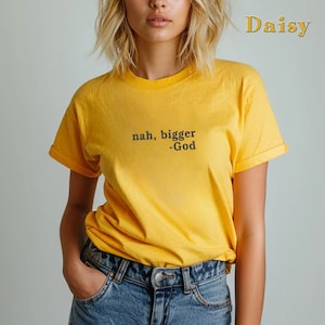 Embroidered Nah, Bigger God T-Shirt, Inspirational God Tee, God&#39;s Bigger Plan Shirt, Funny Quote Shirt, Religious Apparel