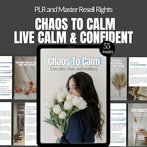 Könnte beinhalten: Ein digitales Produkt mit dem Titel "Chaos to Calm" mit Master-Resell-Rechten. Das Cover zeigt eine Frau, die weiße Tulpen hält, mit dem Text "Live calm, clear, and confident." Das Produkt umfasst 55 Seiten.