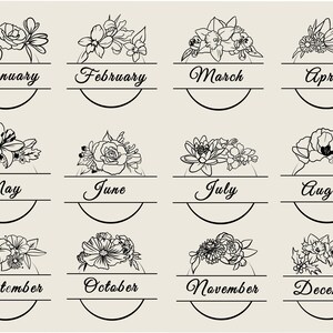 May include: Black and white line art illustrations of flowers with the months of the year written below each flower. January, February, March, April, May, June, July, August, September, October, November, December.