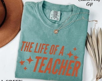 Comfort Colors® The Life of a Teacher Shirt, Back to School Teacher Shirt, New Teacher Gift,Elementary School Shirt,Custom Teacher T-Shirt