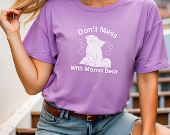 Funny Mama Bear Shirt, Mother's Day Gift, Mama T Shirt, Cute Mama Bear Shirt, Don't Mess with Mama Bear , Mom's Birthday Gift