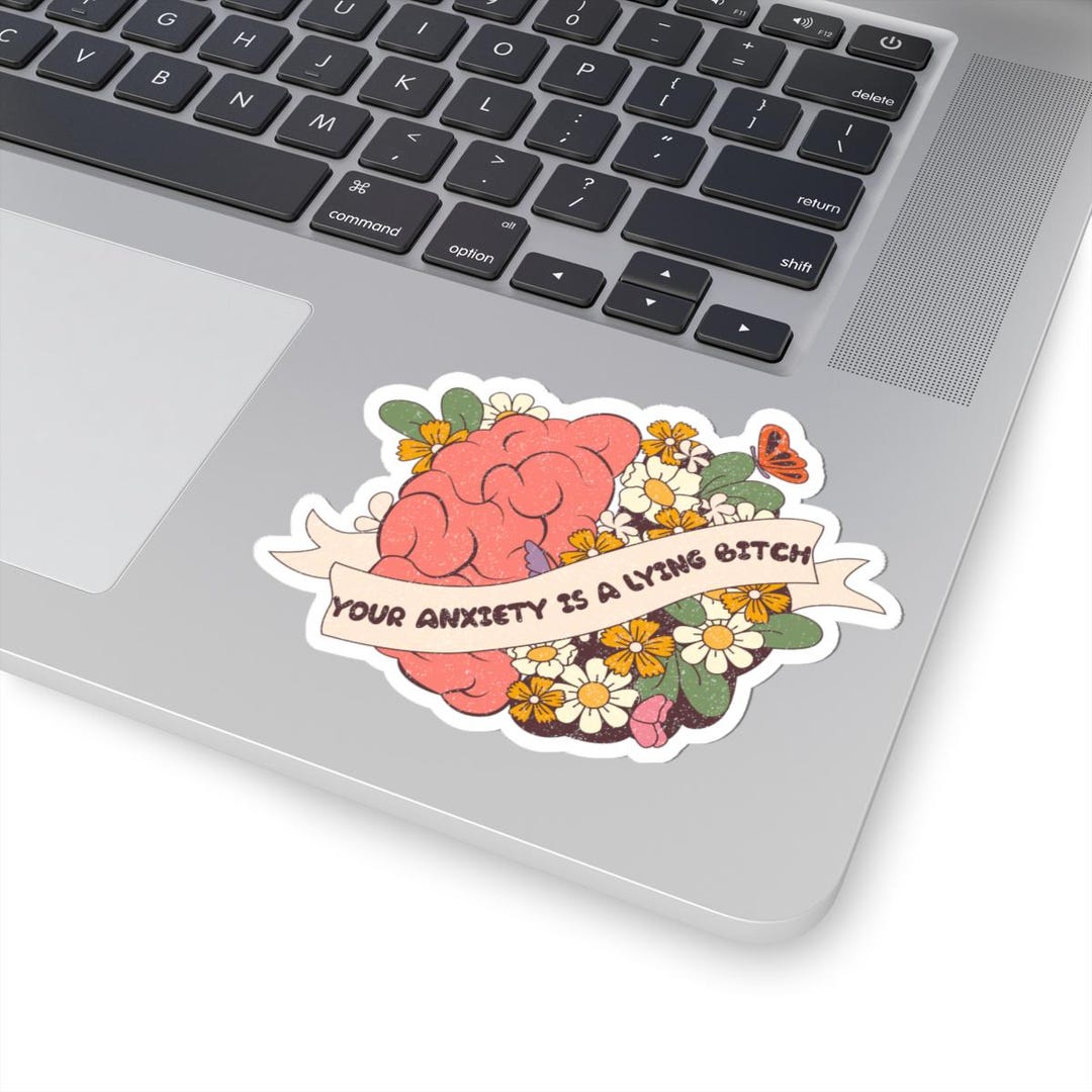 Your Anxiety is Lying Mental Health Kiss Cut Stickers, Decal, Laptop ...