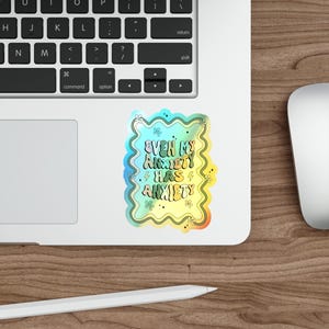 My Anxiety Has Anxiety Mental Health Holographic Stickers, Decal, Laptop Decals, Planner Accessories, Water Bottle *5 SIZES*