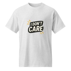 I Don&#39;t care t-shirt, care level 0%, mood I don&#39;t t-shirt, certified I Don&#39;t care specialist, running on don&#39;t care fuel