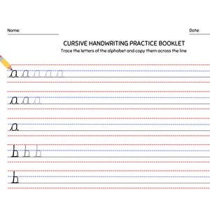 May include: A cursive handwriting practice booklet page with the title CURSIVE HANDWRITING PRACTICE BOOKLET and the instruction Trace the letters of the alphabet and copy them across the line. It features rows of red and blue lines with letter a and b.