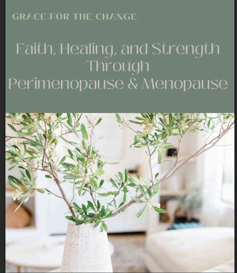 May include: A white woven vase contains branches with green leaves and small white flowers. The text "Grace for the Change" and "Faith, Healing, and Strength Through Perimenopause & Menopause" are displayed above the vase.