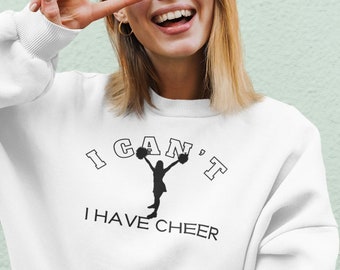 I Can&#39;t I Have Cheer Sweatshirt, Funny Cheer Team Sweatshirt, Cheerleader Shirt, Cheer Teacher Gift, Poms Sweatshirt, Cheer Practice Shirt
