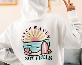Catch Waves Not Feels Surf Hoodie, Surfcore Sweatshirt, Cute Surfing Shirt, Funny Shirt, Beachy Surfer Hooded Sweatshirt, Tropical Aesthetic
