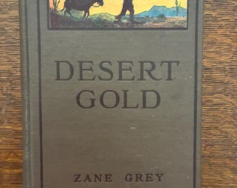 Desert Gold - Zane Grey - Grosset & Dunlap - Circa 1913
