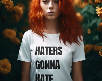 Haters gonna hate Unisex Garment-Dyed T-shirt