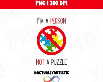 May include: A graphic design with the text "I'M A PERSON NOT A PUZZLE" in black and red. A red circle with a line through it contains a puzzle piece design. The hashtag #ACTUALLYAUTISTIC and an infinity symbol are also included.