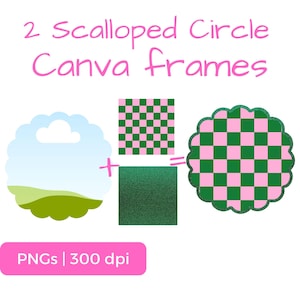 May include: A graphic design featuring two scalloped circle Canva frames. The design includes a cloud and landscape, a green and pink checkered square, and a green glitter square. The final frame is a green and pink checkered circle. Text: "2 scalloped Circle Canva Frames" and "PNGs | 300 dpi".