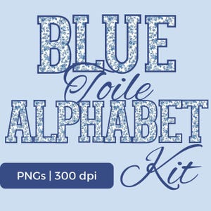 May include: A light blue graphic with the words "BLUE Toile ALPHABET Kit". The letters are filled with a blue floral pattern. A dark blue rectangle at the bottom reads "PNGs | 300 dpi".